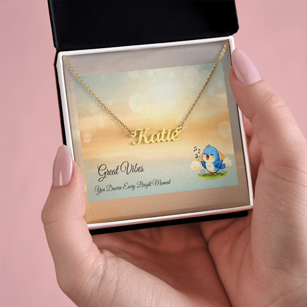 Great Vibes Name Necklace – “You Deserve Every Bright Moment”