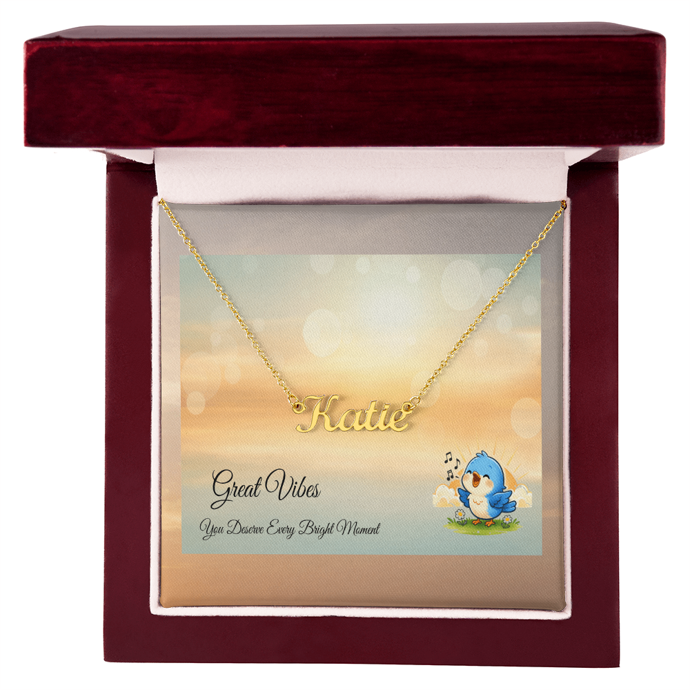 Great Vibes Name Necklace – “You Deserve Every Bright Moment”